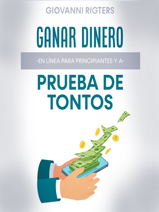 Title details for Ganar dinero en línea para principiantes y a prueba de tontos by Giovanni Rigters - Wait list